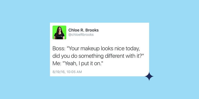screenshot of a tweet from Chloe Brooks that reads, “Boss: Your makeup looks nice today, did you do something different with it?” Me: “Yeah, I put it on.” dated August 19, 2016, set against a blue background with a navy star at the bottom right corner