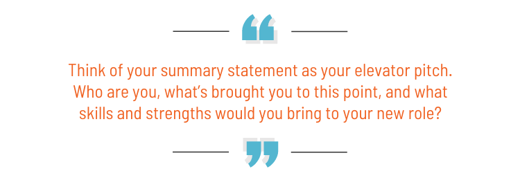 Pull quote: "Think of your summary statement as your elevator pitch. Who are you, what's brought you to this point, and what skills and strengths would you bring to your new role?"