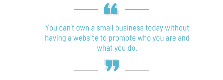 Pull quote: "You can't own a small business today without having a website to promote who you are and what you do."
