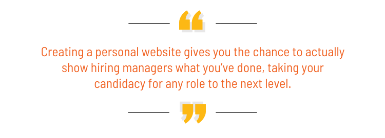 Pullquote: "Creating a personal website gives you the chance to actually show hiring managers what you've done, taking your candidacy for any role to the next level."