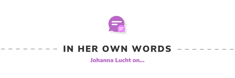In Her Own Words: Johanna Lucht on...